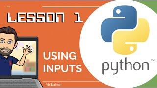 PYTHON CODING - LESSON 1 - USING INPUTS