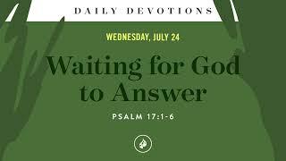 Waiting for God to Answer – Daily Devotional