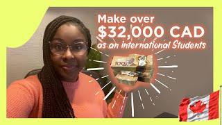 How to make over 32K CAD as an International Student in Canada!