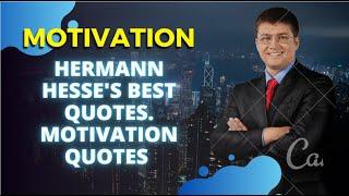 Hermann Hesse's Best Quotes. Motivation quotes