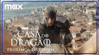 A Casa do Dragão - 2ª Temporada | Próximos Episódios | Max