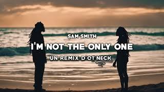 Sam Smith - I'm not the only one (REGGAE REMIX)  Ot Neck
