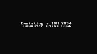 Emulating the IBM 7094 using OpenSimh.