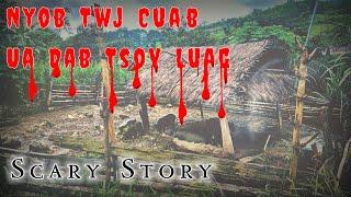 Scary​ Story​ -​ Nyob​ Twj​ Cua​b​ Ua​ Dab​ Tsov​ Luag​ 22-07-2024