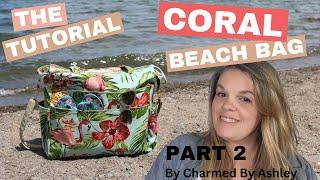 PART 2 -  Coral Beach Bag Sewing tutorial by Charmed by Ashley