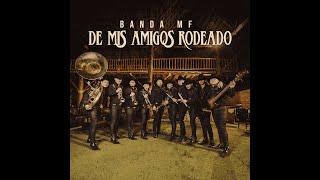 De Mis Amigos Rodeado(Banda MF)