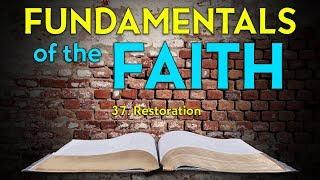 37. Restoration  | Fundamentals of the Faith