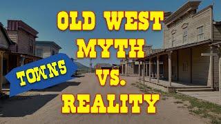 Old West Myth Vs.  Reality: Towns