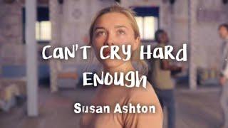 Susan Ashton - Can't Cry Hard Enough (lyrics)