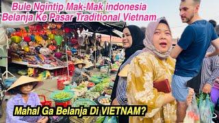 Rempongggg …Ikut Mak-Mak Indonesia Ke Pasar Traditional Di Vietnam