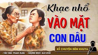 MẸ CHỒNG ÁC ÔN KHẠC NHỔ VÀO MẶT CON DÂU - Đọc Truyện Đêm Khuya #doctruyendemkhuya