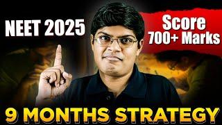 NEET 2025 9 Month Plan for ZERO to 700+ Marks | NEET 2025 Complete Roadmap | NEET Motivation