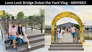 Love Lock Bridge Dubai the Yard Vlog - Promise Bridge Dubai UAE | Ramadan Lights 2024 #LoveBridge