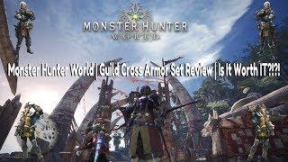 Monster Hunter World | Guild Cross Armor Set Review | Is It Worth IT?!?!