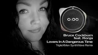 Bruce Cockburn feat. Ronja - Lovers In A Dangerous Time (TripleXMen SynthWave Remix)