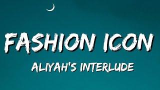 Aliyah's Interlude - Fashion Icon (Lyrics)