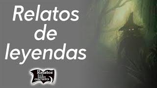 Relatos de leyendas | Relatos del lado oscuro