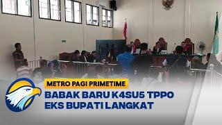 Eks Bupati Langkat Dituntut 14 Tahun Bui