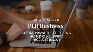 How to Start a PLR Business selling Private Label Rights and Master Resell Rights  Products in 2025