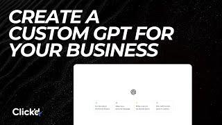 How to Create a Custom GPT For Your Business | GPT Tutorial