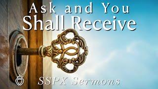 Ask and You Shall Receive - SSPX Sermons