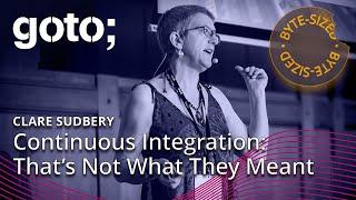 Continuous Integration: That’s Not What They Meant in 6 Minutes • Clare Sudbery • GOTO 2023