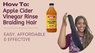 HOW TO: Apple Cider Vinegar Rinse Braiding Hair