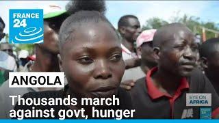 Thousands march against Angola govt, hunger • FRANCE 24 English