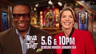 News With A Twist | 5, 6, & 10 PM - Starting Mon. Jan. 11th