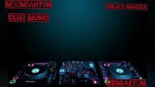 Deejay Maruta -Raggaeton Party Club musicMoombahton partyTwerk