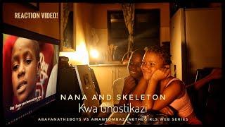 NANA and SKELETON// Reacting to Abafanatheboys vs Amantombazanethegirls//part01