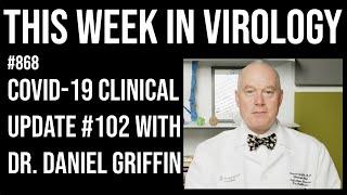 TWiV 868: COVID-19 clinical update #102 with Dr. Daniel Griffin