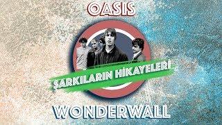 Oasis - Wonderwall - Şarkı Hikayeleri