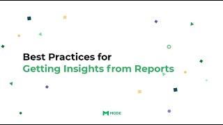 Best Practices for Getting Insights from Mode Reports