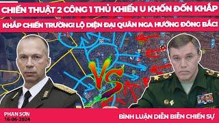 Chiến thuật 2 công 1 thủ khiến U khốn đốn khắp chiến trường! Lộ diện đại quân Nga hướng Đông Bắc!