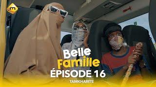 Série - Belle Famille - Tamkharite - Épisode 16