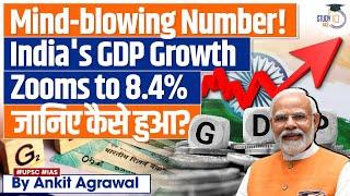 India Maintains Status as Fastest Growing Economy with 8.4% GDP | Economic Growth | UPSC GS3