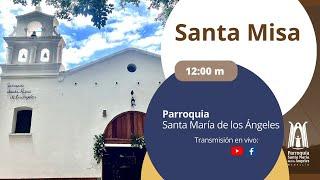 Santa Misa 12:00 m / 10 de Noviembre 2024 - Parroquia Santa María de los Ángeles