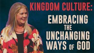 Kingdom Culture: Embracing the Unchanging Ways of God | Joni Stevenson | Houston Faith Church