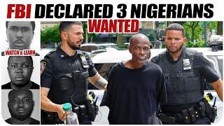 The FBI Declared These 3  Nigerians WANTED !