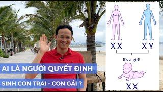 SINH CON TRAI CON GÁI - Ai là người quyết định | Bác sĩ Khánh