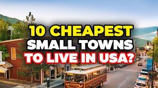 10 Cheapest Small Towns to Live in the United States 2024