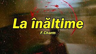 F.Charm - La înălțime ( versuri )