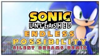 Sonic Unleashed - Endless Possibility | Silent Dreams Remix