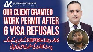 Work Permit after 6 visa Refusals | AK Consultants Mirpur | Faisal Manzoor