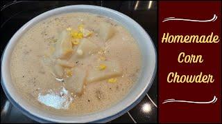 HOMEMADE CORN CHOWDER RECIPE!