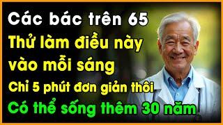 Sau 65 tuổi, Các bác hãy thử làm điều này mỗi sáng - Bác có thể sống thêm 30 năm nữa