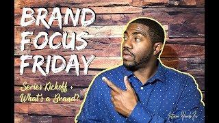 Brand Focus Friday | What is a brand?