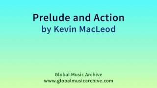 Prelude and Action - Kevin MacLeod (Royalty-Free Music) (incompetech.com)