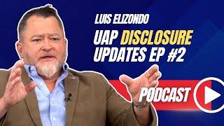 Luis Elizondo - UAP Disclosure Updates - Episode #2 'Drone' sightings & congressional update